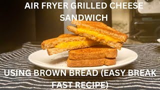 Air Fryer Grilled Cheese Sandwich |Using Whole Wheat Flour Bread|Air fryer Healthy Breakfast Recipes