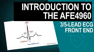 Introduction to the AFE4960: 3/5 Lead ECG Front End