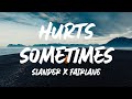 SLANDER &amp; Fairlane - Hurts Sometimes (Lyrics) ft. Jonathan Mendelsohn