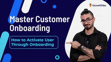 Master Customer Onboarding: How to Activate User Through Onboarding