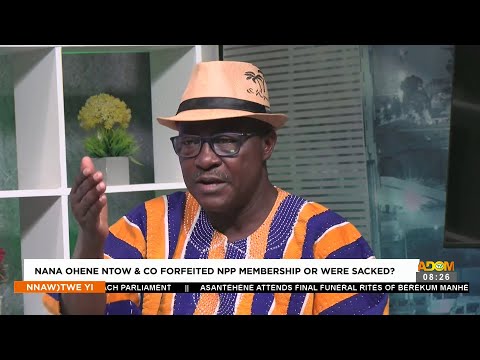 Nana Ohene Ntow & Co Forfeited NPP Membership or Were Sacked? - Nnawotwi Yi on Adom TV (25-11-23)
