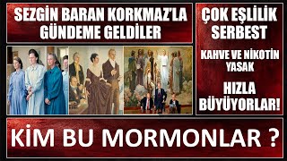 Sezgin Baran Korkmazla Gündeme Geldiler Kim Bu Mormonlar? Tuhaf Hayatları Ve Bilinmeyenleri?