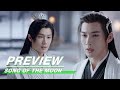 EP33 Preview | Song of the Moon | 月歌行 | iQIYI