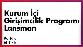 Kurum İçi Girişimcilik Lansmanı I