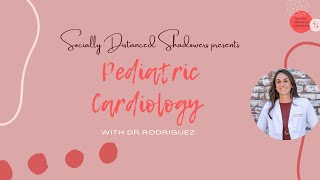 10/19 Pediatric Cardiology with Dr. Rodriguez
