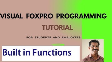 VISUAL FOXPRO PROGRAMMING- BUILT IN FUNCTIONS