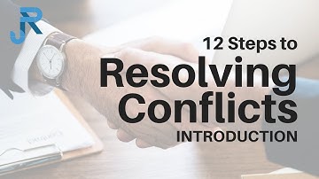 12 Steps to Resolving Conflicts - Introduction