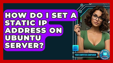 How Do I Set A Static IP Address On Ubuntu Server? - Your Computer Companion