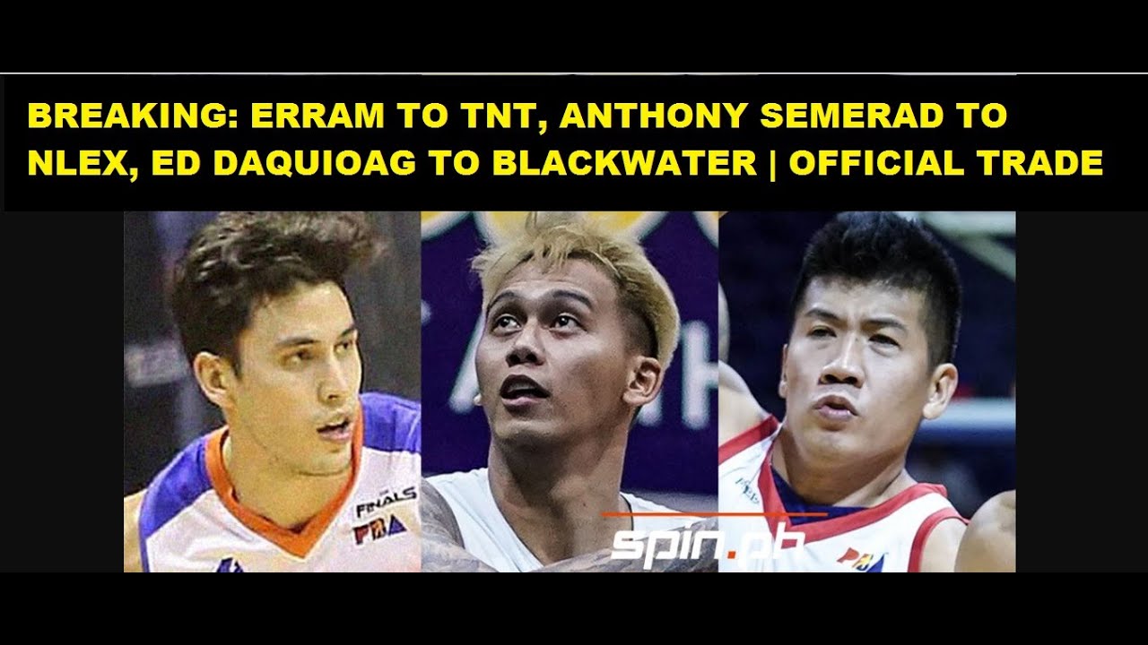 BREAKING: POY ERRAM TO TNT | ANTHONY SEMERAD TO NLEX | ED DAQUIOAG TO BLACKWATER