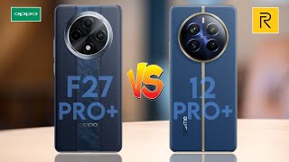 Oppo F27 Pro+ 5G Vs Realme 12 Pro+ 5G