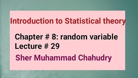 Introduction to Statistical theory| Chapter no 8: random variable| Sher Muhammad Chahudry