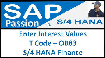 Enter Interest Values | T Code – OB83 | S/4 HANA Finance | SAP S4 HANA Finance