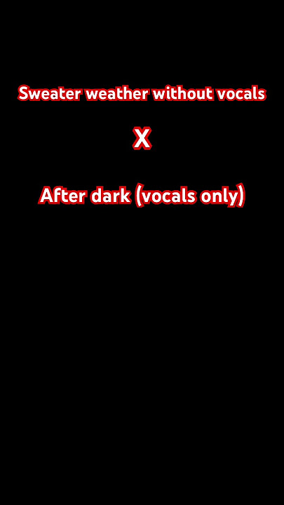 Sweater weather without vocals X after dark (vocals only) #music #remixsong #mixsongs