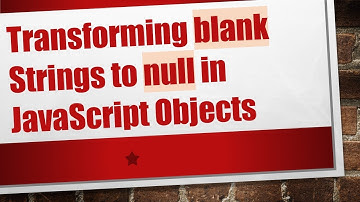 Transforming blank Strings to null in JavaScript Objects