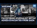 Palestinian journalist motaz azaiza evacuated from gaza  dawn news english