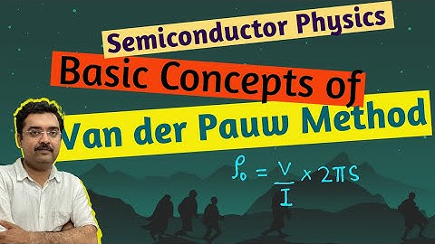 Van Der Pauw Method (Unit -Measurements) BE/BTech , VdP- Resistivity Measurement Semiconductor