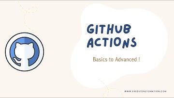 Introduction and getting started with Github Actions - CI/CD with Automation Testing focused