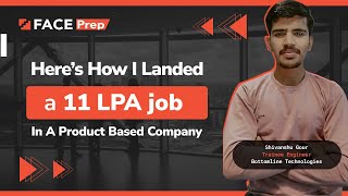 Here's how I landed a 11 LPA job in a Product based Company along with 20 job offers | FACE Prep by FACE Prep 1,553 views 1 year ago 12 minutes, 43 seconds