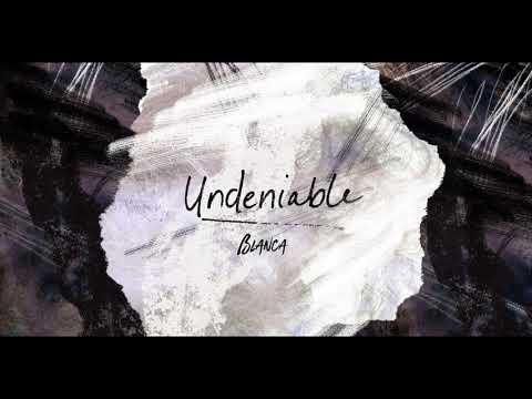 Blanca - Undeniable (Official Audio Video)