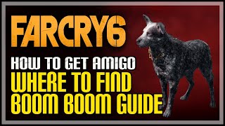 How to Get Boom Boom Amigo Far Cry 6