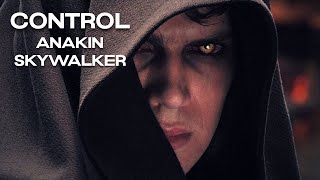 Anakin Skywalker || Control