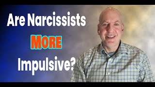 Are Narcissists More Impulsive?