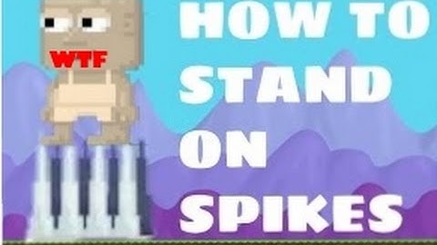 Growtopia How to Stand on SPIKE