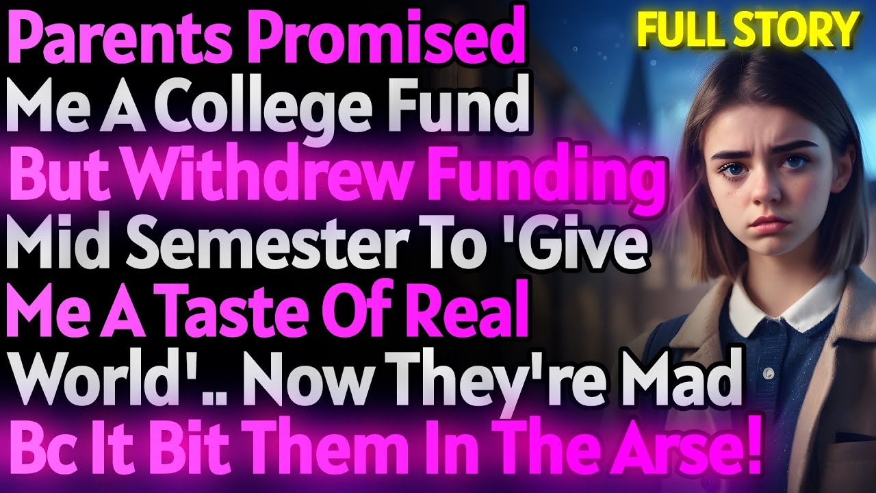 Parents Promised Me A College Fund But Withdrew It To Give Me A Taste Of Real World...