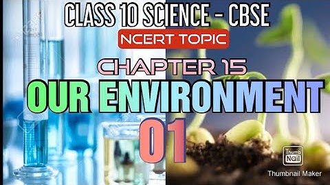 abhi classes 10 sc, class 10 science, ncert chapter 15, our environment 01