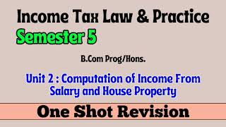 One Shot Revision l Unit 2 : Income From Salary and House Property l Income Tax Law and Practice l
