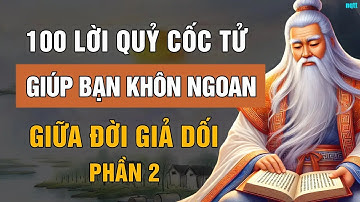 100 Lời Dạy Của QUỶ CỐC TỬ Giúp Bạn SỐNG KHÔN NGOAN Giữa Đời Giả Dối   Lời Dạy Cổ Nhân Phần 2
