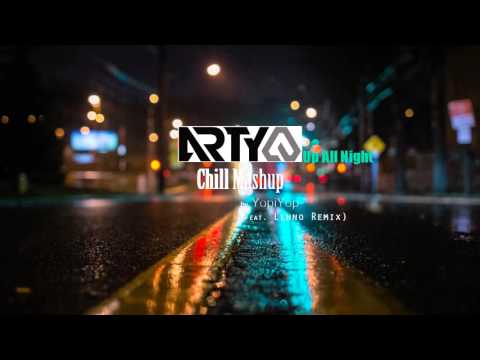 Arty feat. Angel Taylor - Up All Night (Chill Mashup feat. Lenno Remix)