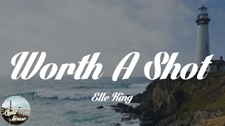 Elle King - Worth A Shot (feat. Dierks Bentley) (Lyrics)