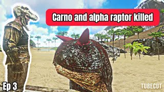 Tamed a carno and killed an alpha raptor.