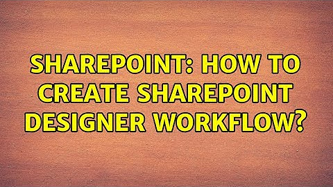 Sharepoint: How to Create SharePoint Designer Workflow? (2 Solutions!!)