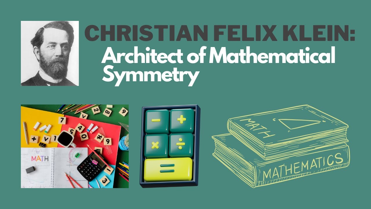 Christian Felix Klein: Architect of Mathematical Symmetry