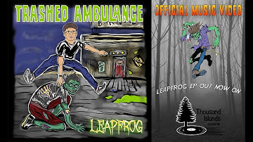 Trashed Ambulance  - Leapfrog (Official Music Video)