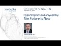 Hypertrophic Cardiomyopathy: The Future is Now (Ahmad Masri, MD) October 22, 2020