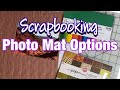 Scrapbooking Photo Mat Options - Photo Mat Hacks