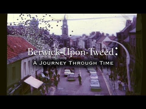 Berwick-Upon-Tweed: A Journey Through Time (2018 to 1799)