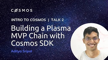 How to Build a Plasma MVP Chain with Cosmos SDK | Aditya Sripal