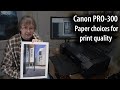 Canon PRO-300 best paper choices for print quality - fine art media