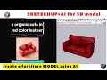 how to create sketchup 3D furniture model from prompt using AI / Sketchup AI 3D model