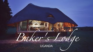 BAKER'S LODGE ~ Wild Luxury in Uganda