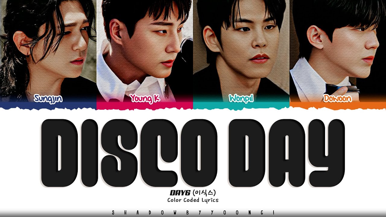 DAY6 'Disco Day' Lyrics (데이식스 Disco Day 가사) [Color Coded_Eng] | ShadowByYoongi