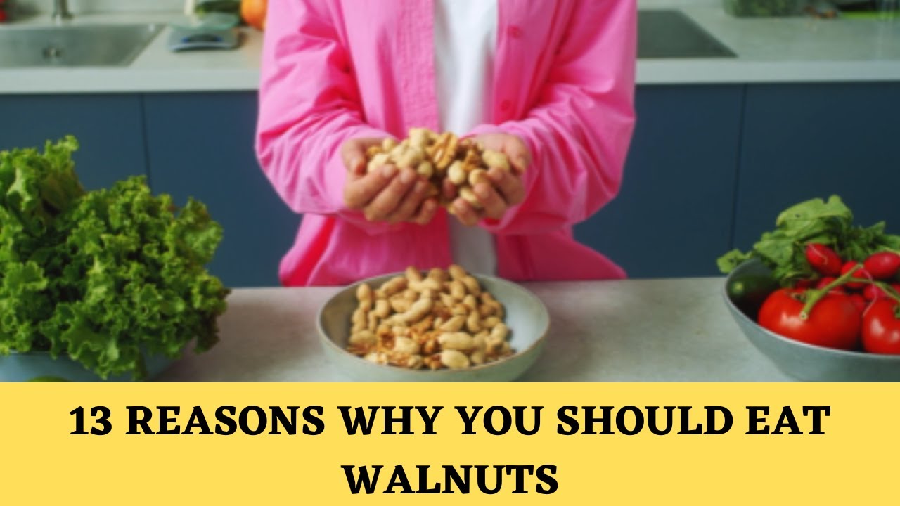 13 Reasons To Start Eating Walnuts Every day Walnuts Offer