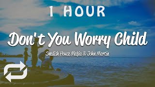 [1 HOUR 🕐 ] Swedish House Mafia - Don't You Worry Child (Lyrics) ft John Martin