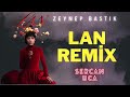 Zeynep Bastık -  Lan (Sercan Uca Remix)