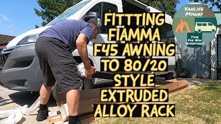 Fitting FIAMMA 45s AWNING to 80/20 style extruded alloy ROOF RACK