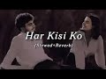 Trending Slow & Reverby Music: Har Kisi Ko Nahi Milta Yaha Pyar Zindagi Mein 🎶